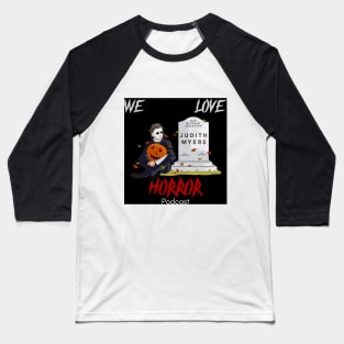 We Love Horror Podcast Michael Myers Design Baseball T-Shirt